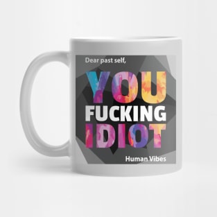 Funny Sarcastic Quote: Dear Past Self Mug